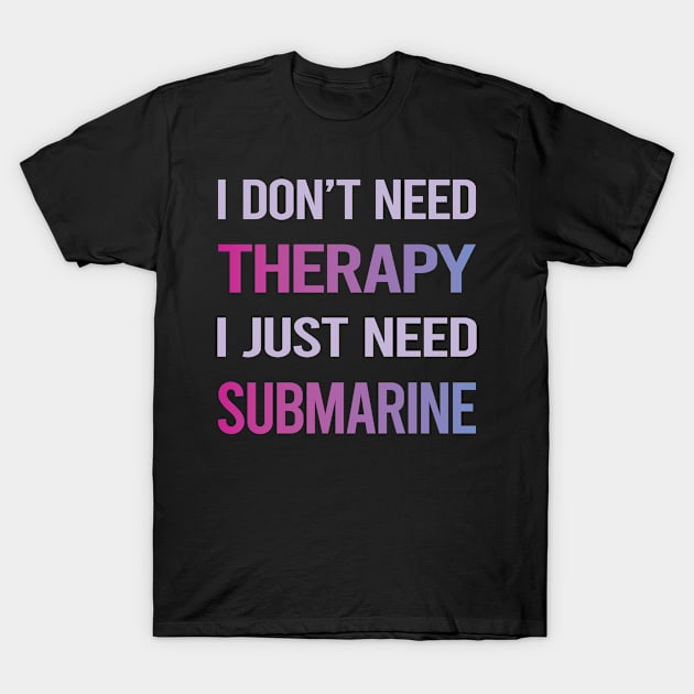 Funny Therapy Submarine T-Shirt by lainetexterbxe49